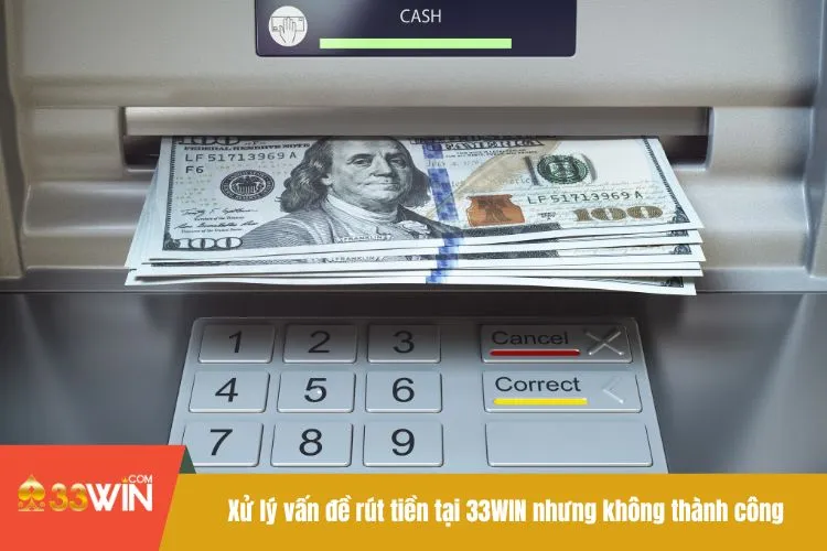 Xử lý vấn đề rút tiền tại 33WIN nhưng không thành công