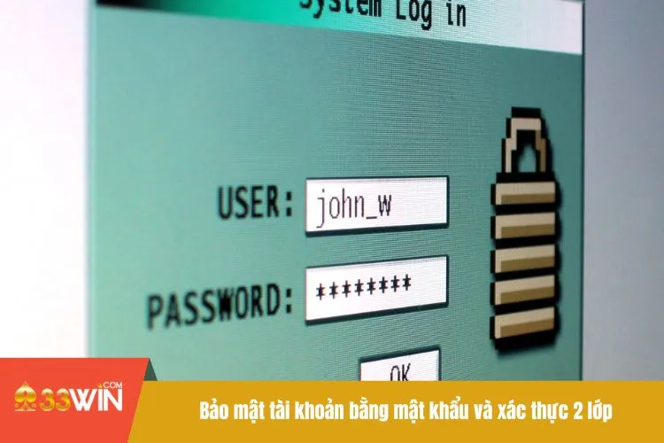 Bảo mật tài khoản bằng mật khẩu và xác thực 2 lớp