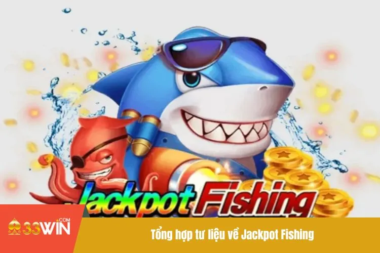 Tổng hợp tư liệu về Jackpot Fishing