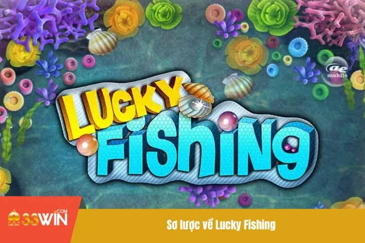 Lucky Fishing - Siêu Phẩm Bắn Cá Hàng Đầu Hiện Nay