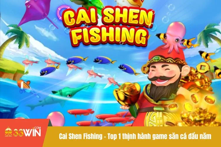 Cai Shen Fishing - Top 1 thịnh hành game săn cá đầu năm