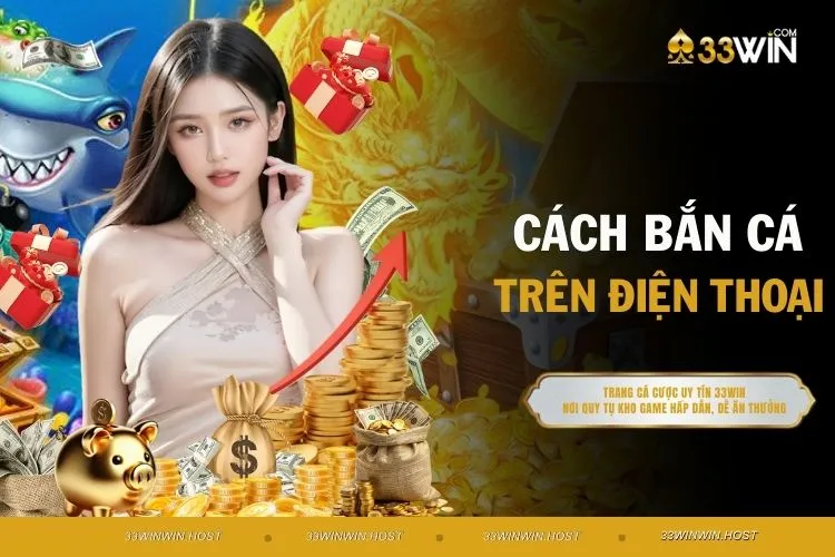 Cách Bắn Cá Trên Điện Thoại - Mẹo Giúp Bạn Chơi Số 1