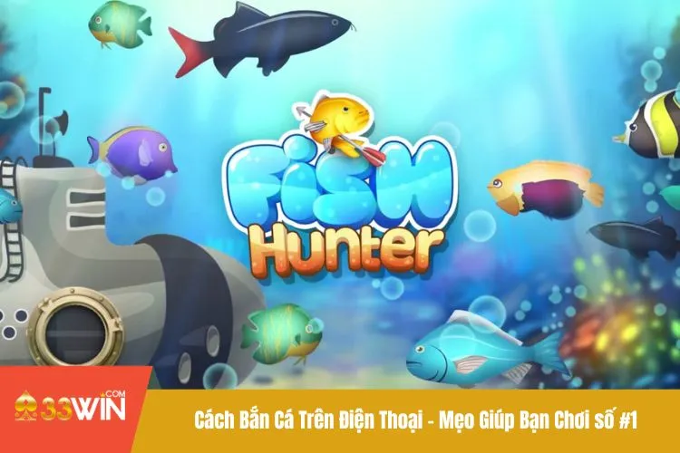 Cách bắn cá trên điện thoại với chế độ chơi đơn thú vị