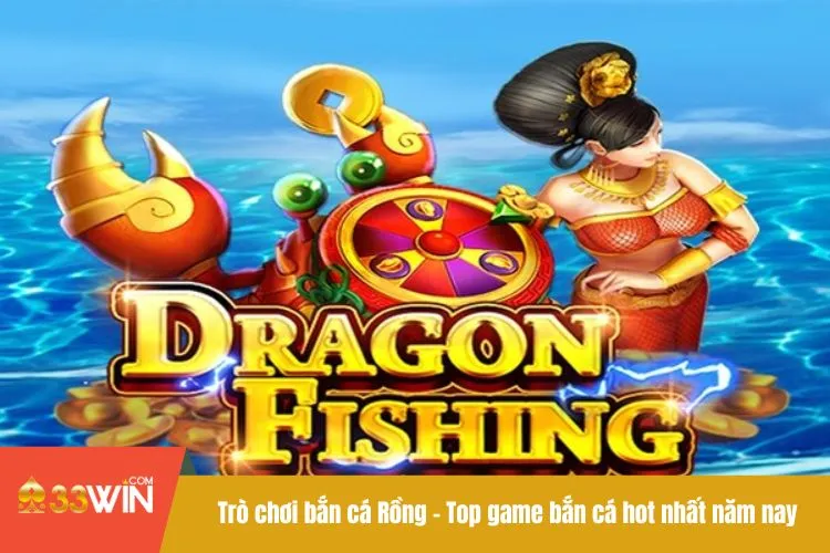 Trò chơi bắn cá Rồng - Top game bắn cá hot nhất năm nay